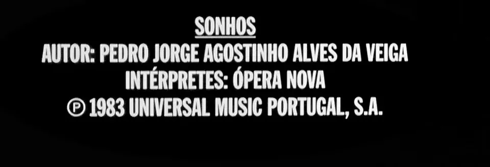 Créditos finais do filme Variações: Sonhos, autor Pedro Jorge Agostinho Alves da Veiga, intérpretes Ópera Nova, ℗ 1983 Universal Music Portugal.